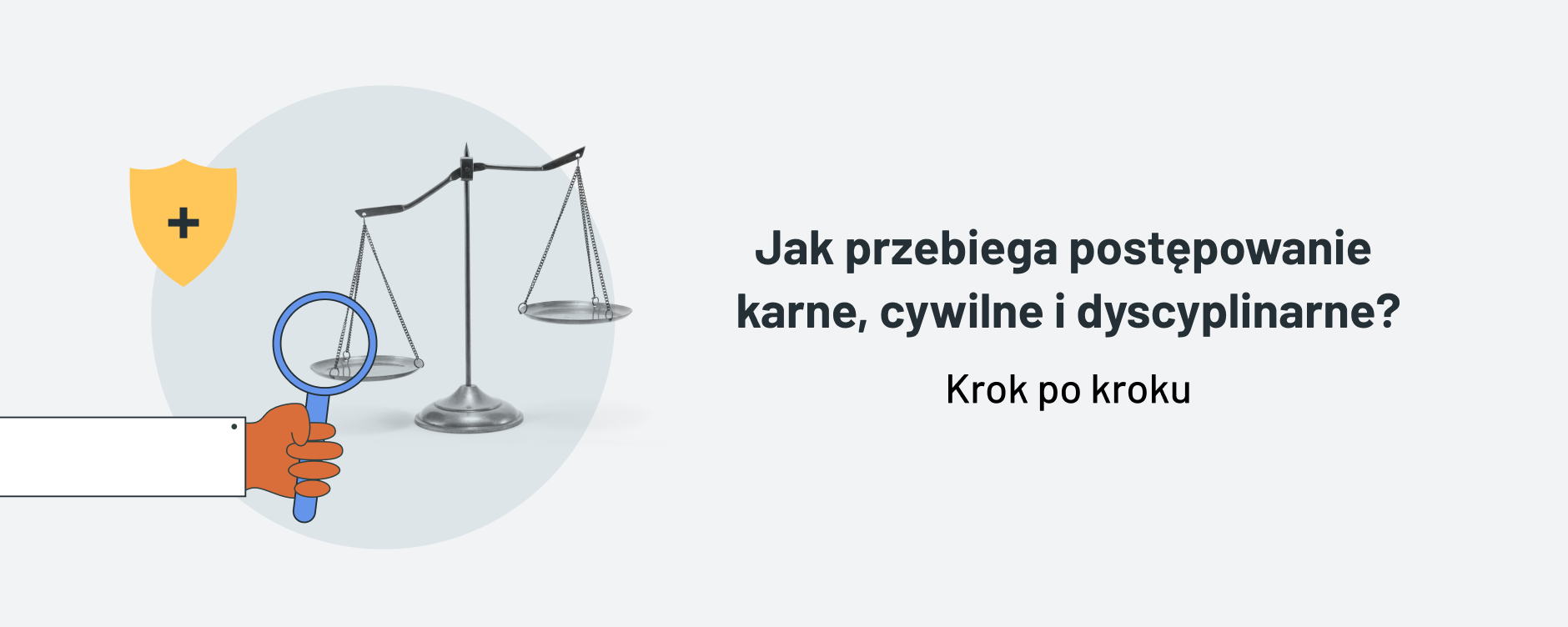 Jak przebiega postępowanie karne, cywilne i dyscyplinarne? – krok po kroku