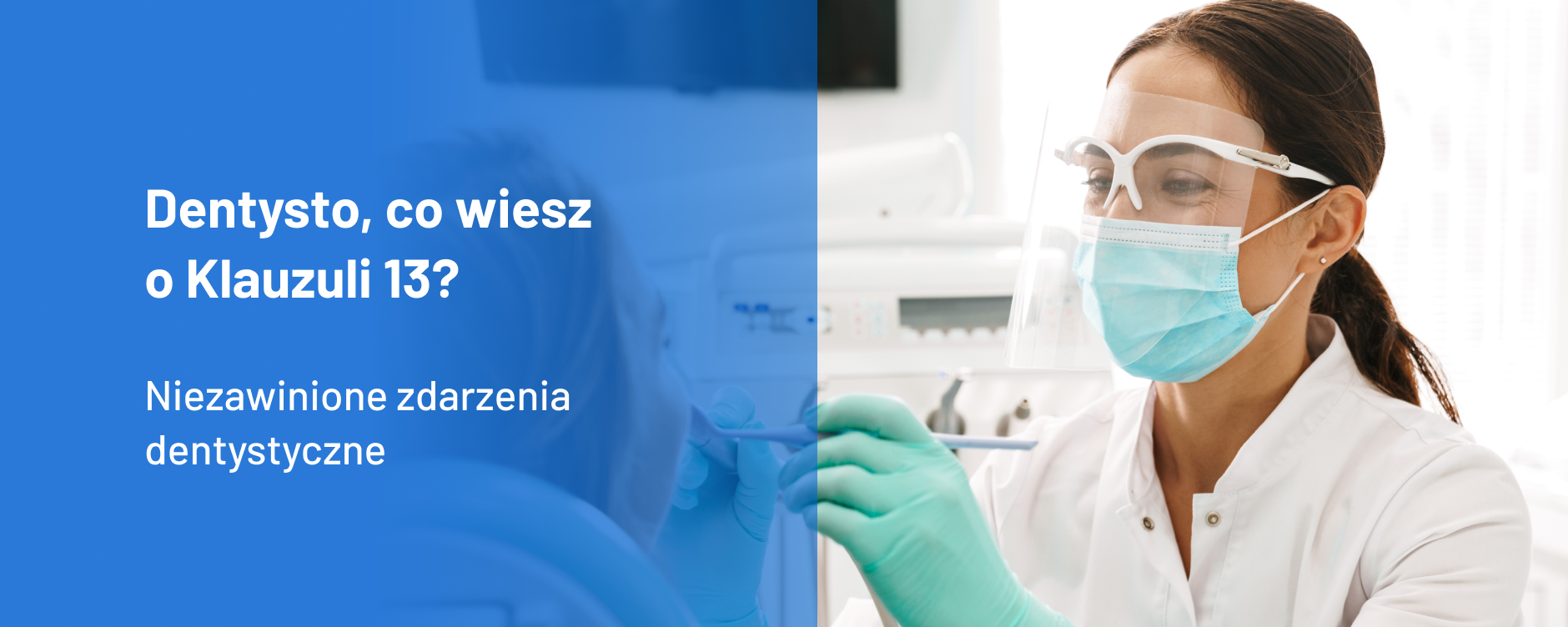 Klauzula 13 – niezadowolony pacjent a zakres ubezpieczenia dentysty